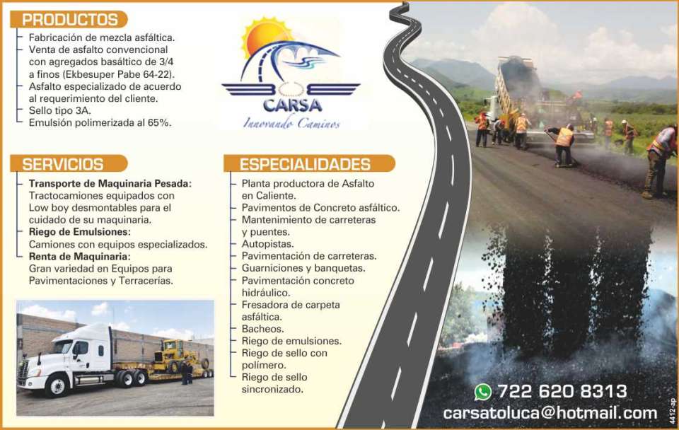 Carsa Innovando Caminos Productos:Fabricacion de mezcla asfaltica, Venta de asfalto convencional. Servicios:Transporte de Maquinaria pesada, Riego de emulsiones, Renta de Maquinaria.